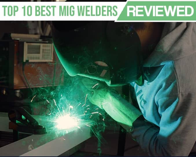 Best MIG Welders for 2020 and Reviews For [110V & 220V]