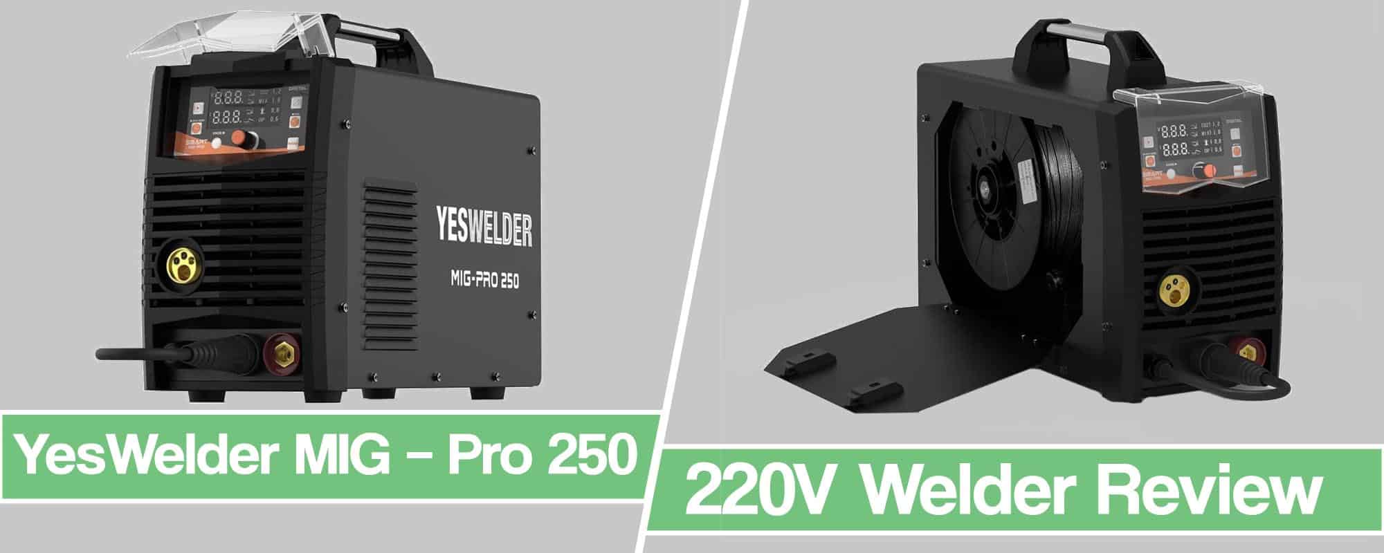 YesWelder MIG – Pro 250A Welder Review 220V MIG/TIG/Stick