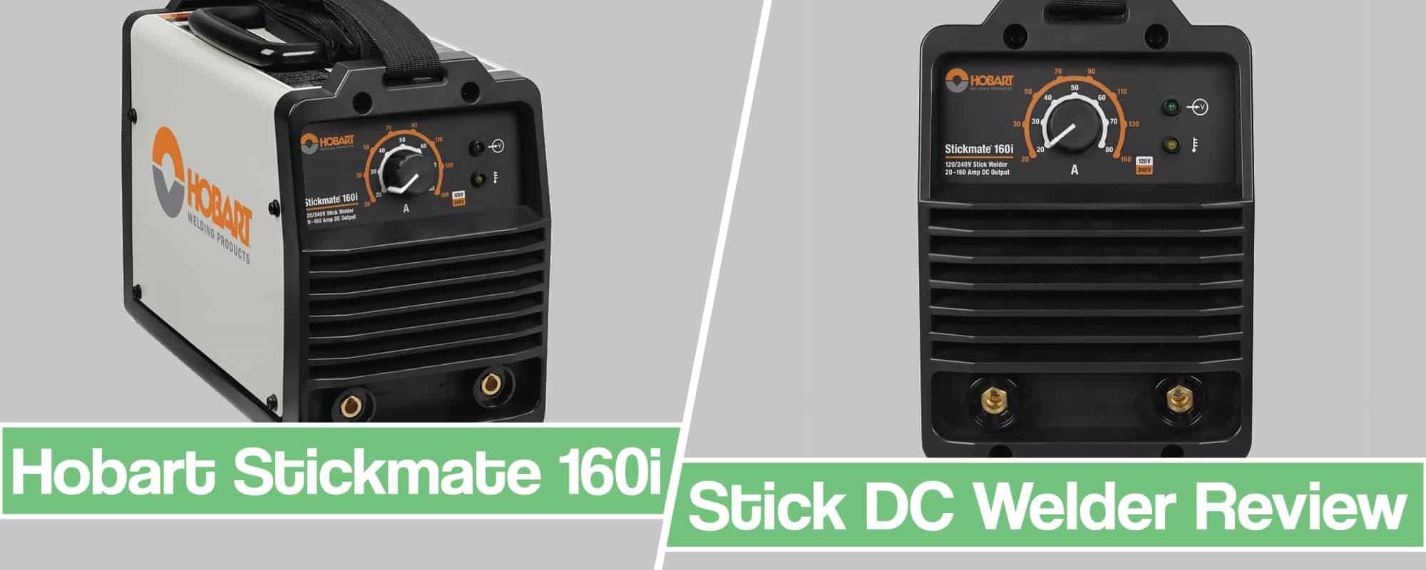 Hobart Stickmate 160i Review – Powerful DC Stick Welder