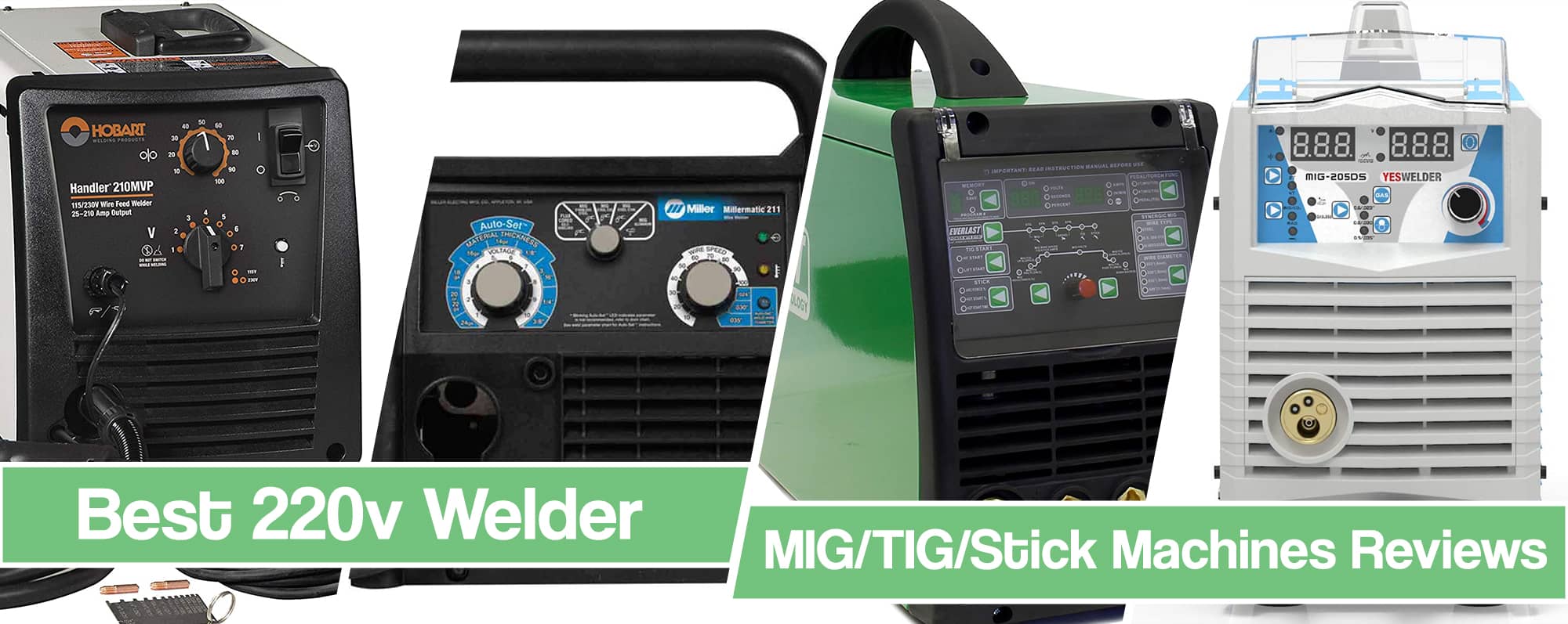 Best 220V Welders For Home- Reviews For MIG/TIG/FC/Stick and Multi-Process Welding Machines Plus Buyers Guide and Comparison Table