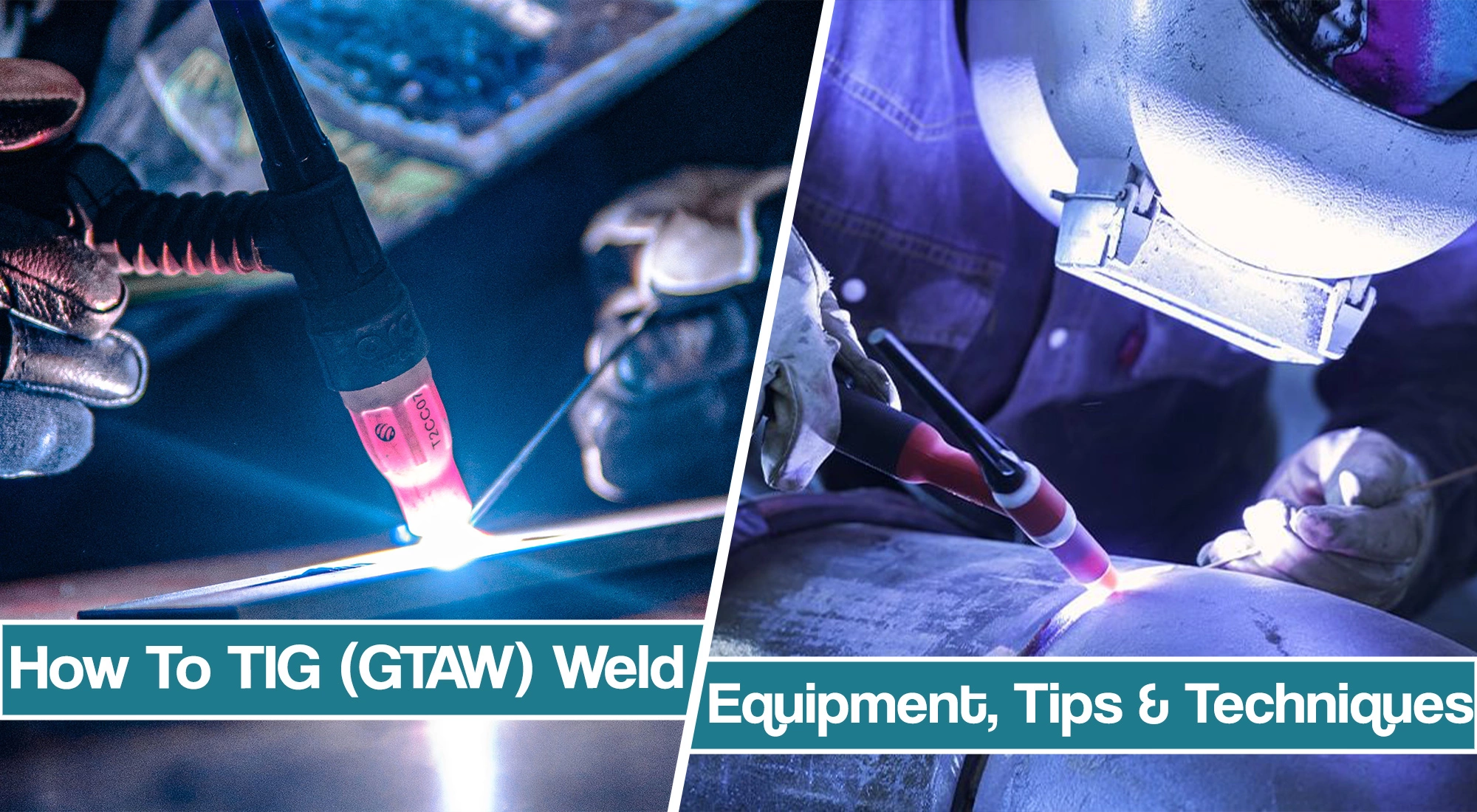 How To TIG Weld – Techniques, and Tips For Successful TIG Welds
