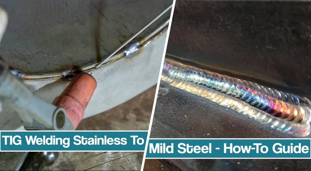 How To TIG Weld Stainless Steel To Mild Steel [2024]