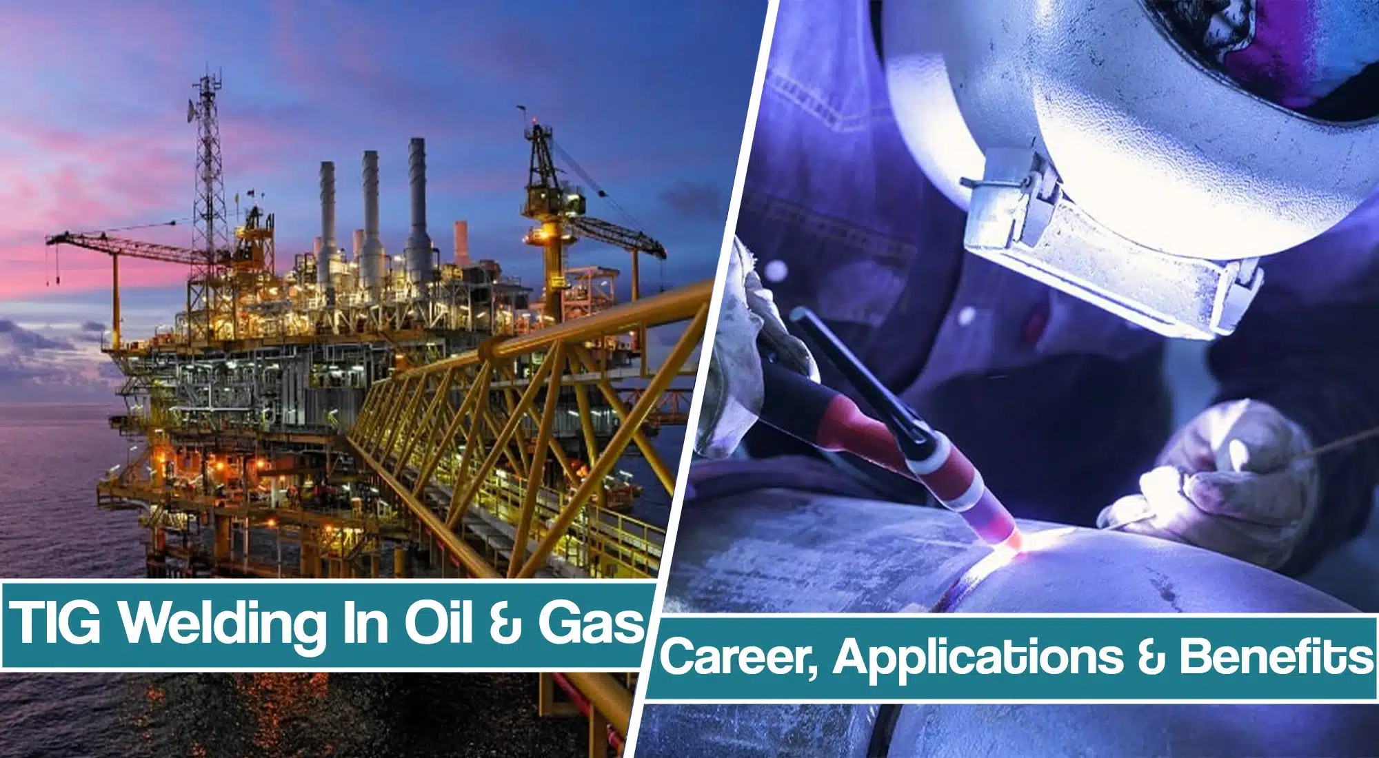 TIG Welding (GTAW) In Oil And Gas Industry