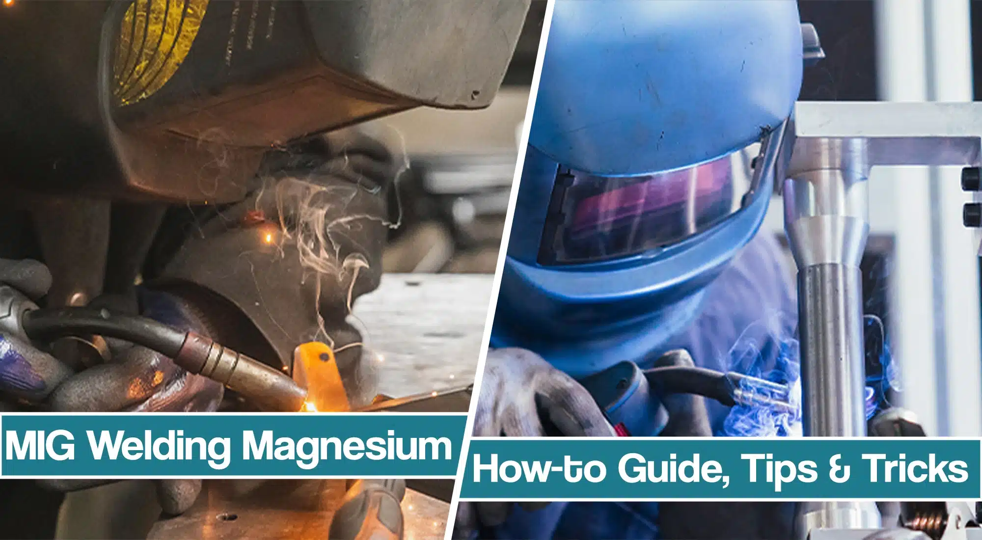 How to MIG weld magnesium – techniques & Tips